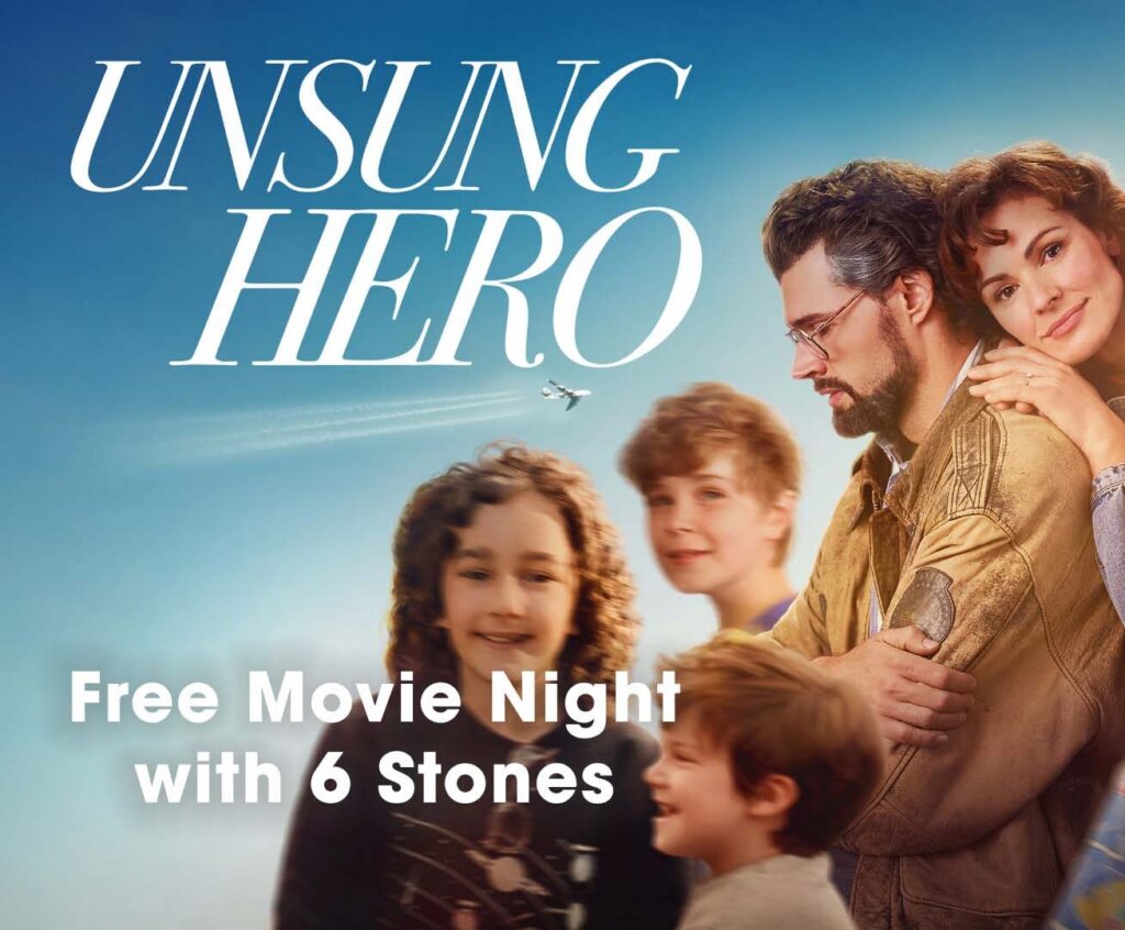 Unsung Hero Free Movie Night with 6 Stones.